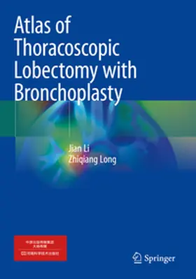 Long / Li |  Atlas of Thoracoscopic Lobectomy with Bronchoplasty | Buch |  Sack Fachmedien