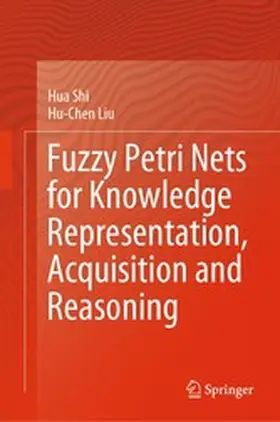 Shi / Liu | Fuzzy Petri Nets for Knowledge Representation, Acquisition and Reasoning | E-Book | www.sack.de