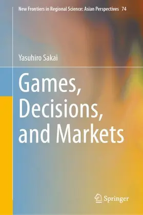 Sakai |  Games, Decisions, and Markets | Buch |  Sack Fachmedien