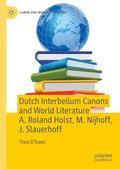 D’haen |  Dutch Interbellum Canons and World Literature A. Roland Holst, M. Nijhoff, J. Slauerhoff | Buch |  Sack Fachmedien