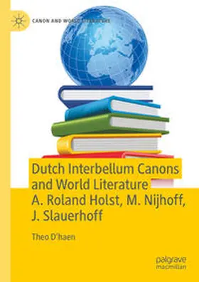 D’haen | Dutch Interbellum Canons and World Literature A. Roland Holst, M. Nijhoff, J. Slauerhoff | E-Book | sack.de