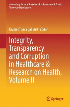 Çaliyurt / Çaliyurt | Integrity, Transparency and Corruption in Healthcare & Research on Health, Volume II | Buch | 978-981-9955-01-5 | sack.de