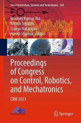 Jha / Sharma / Tripathi |  Proceedings of Congress on Control, Robotics, and Mechatronics | Buch |  Sack Fachmedien