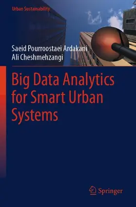 Pourroostaei Ardakani / Cheshmehzangi |  Big Data Analytics for Smart Urban Systems | Buch |  Sack Fachmedien