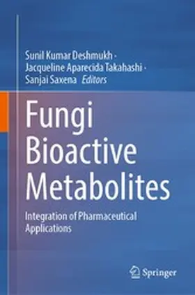 Deshmukh / Takahashi / Saxena |  Fungi Bioactive Metabolites | eBook | Sack Fachmedien