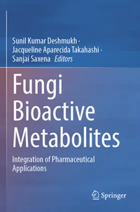 Deshmukh / Takahashi / Saxena |  Fungi Bioactive Metabolites | Buch |  Sack Fachmedien