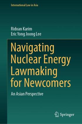 Lee / Karim |  Navigating Nuclear Energy Lawmaking for Newcomers | Buch |  Sack Fachmedien