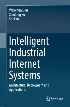Dou / Yu / Xu |  Intelligent Industrial Internet Systems | Buch |  Sack Fachmedien