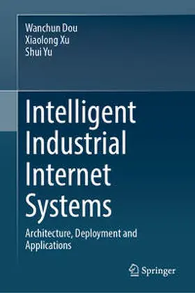 Dou / Xu / Yu | Intelligent Industrial Internet Systems | E-Book | sack.de