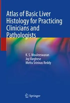 Mouleeswaran / Varghese / Reddy |  Atlas of Basic Liver Histology for Practicing Clinicians and Pathologists | eBook | Sack Fachmedien