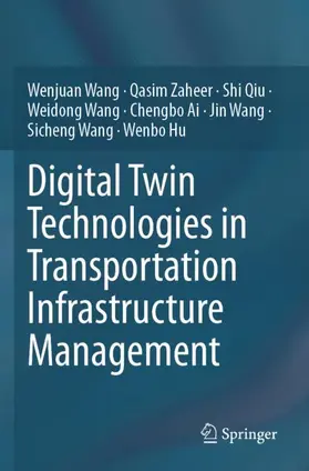 Wang / Zaheer / Qiu |  Digital Twin Technologies in Transportation Infrastructure Management | Buch |  Sack Fachmedien