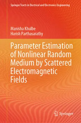 Khulbe / Parthasarathy | Parameter Estimation of Nonlinear Random Medium by Scattered Electromagnetic Fields | E-Book | sack.de