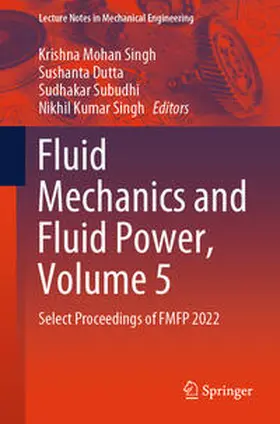 Singh / Dutta / Subudhi | Fluid Mechanics and Fluid Power, Volume 5 | E-Book | sack.de