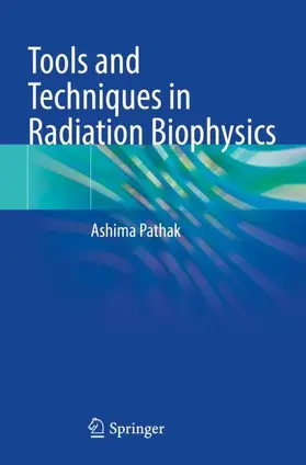 Pathak |  Tools and Techniques in Radiation Biophysics | Buch |  Sack Fachmedien