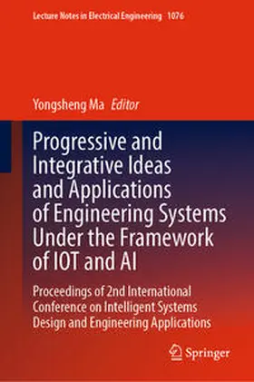 Ma |  Progressive and Integrative Ideas and Applications of Engineering Systems Under the Framework of IOT and AI | eBook | Sack Fachmedien