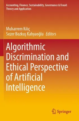 Kiliç / Kiliç / Bozkus Kahyaoglu |  Algorithmic Discrimination and Ethical Perspective of Artificial Intelligence | Buch |  Sack Fachmedien