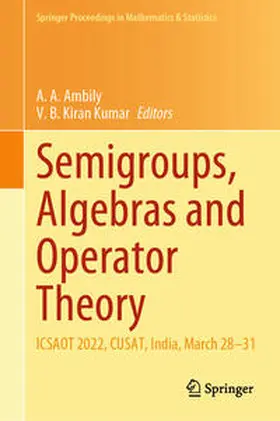 Ambily / Kiran Kumar | Semigroups, Algebras and Operator Theory | E-Book | sack.de