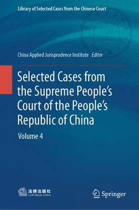 China Applied Jurisprudence Institute |  Selected Cases from the Supreme People's Court of the People's Republic of China | Buch |  Sack Fachmedien