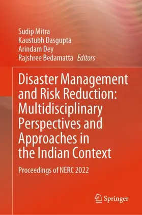 Mitra / Bedamatta / Dasgupta |  Disaster Management and Risk Reduction: Multidisciplinary Perspectives and Approaches in the Indian Context | Buch |  Sack Fachmedien