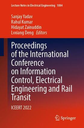 Yadav / Deng / Kumar |  Proceedings of the International Conference on Information Control, Electrical Engineering and Rail Transit | Buch |  Sack Fachmedien