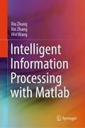 Zhang / Wang |  Intelligent Information Processing with Matlab | Buch |  Sack Fachmedien