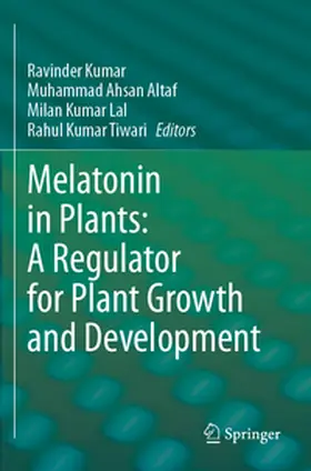 Kumar / Altaf / Lal |  Melatonin in Plants: A Regulator for Plant Growth and Development | Buch |  Sack Fachmedien