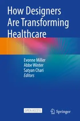 Miller / Winter / Chari | How Designers Are Transforming Healthcare | Buch | 978-981-99-6813-8 | www.sack.de