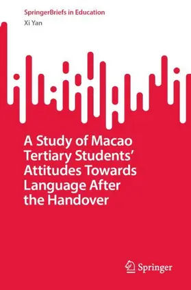 Yan |  A Study of Macao Tertiary Students' Attitudes Towards Language After the Handover | Buch |  Sack Fachmedien