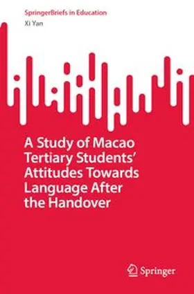 Yan | A Study of Macao Tertiary Students’ Attitudes Towards Language After the Handover | E-Book | www.sack.de