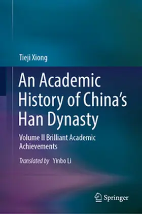 Xiong | An Academic History of China’s Han Dynasty | E-Book | www.sack.de