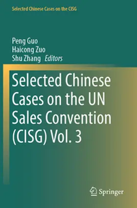 Guo / Zhang / Zuo |  Selected Chinese Cases on the UN Sales Convention (CISG) Vol. 3 | Buch |  Sack Fachmedien