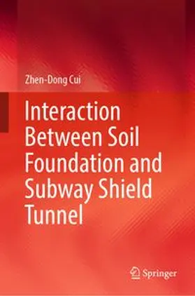 Cui |  Interaction Between Soil Foundation and Subway Shield Tunnel | eBook | Sack Fachmedien