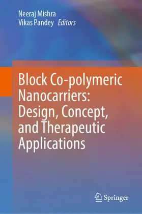 Pandey / Mishra |  Block Co-polymeric Nanocarriers: Design, Concept, and Therapeutic Applications | Buch |  Sack Fachmedien