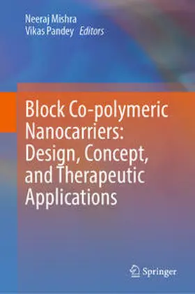 Mishra / Pandey |  Block Co-polymeric Nanocarriers: Design, Concept, and Therapeutic Applications | eBook | Sack Fachmedien
