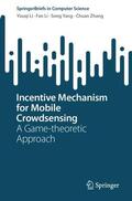Li / Zhang / Yang |  Incentive Mechanism for Mobile Crowdsensing | Buch |  Sack Fachmedien