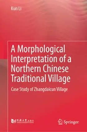 Li | A Morphological Interpretation of a Northern Chinese Traditional Village | E-Book | www.sack.de