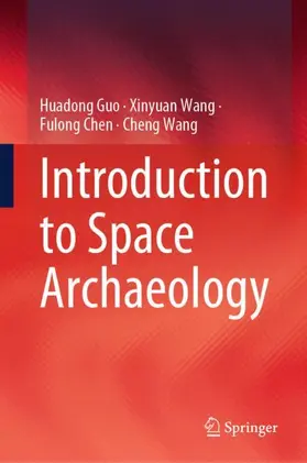 Guo / Wang / Chen |  Introduction to Space Archaeology | Buch |  Sack Fachmedien