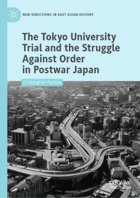 Perkins |  The Tokyo University Trial and the Struggle Against Order in Postwar Japan | Buch |  Sack Fachmedien