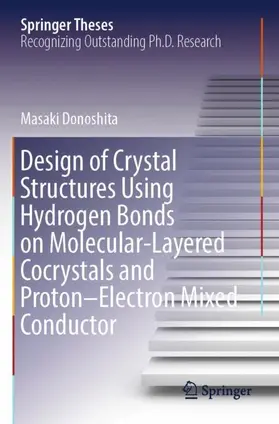 Donoshita |  Design of Crystal Structures Using Hydrogen Bonds on Molecular-Layered Cocrystals and Proton-Electron Mixed Conductor | Buch |  Sack Fachmedien