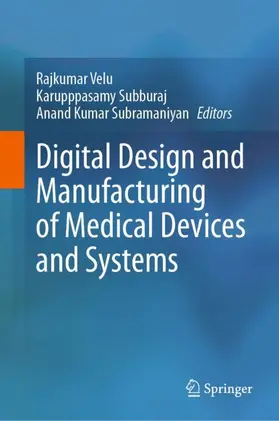 Velu / Subburaj / Subramaniyan |  Digital Design and Manufacturing of Medical Devices and Systems | Buch |  Sack Fachmedien