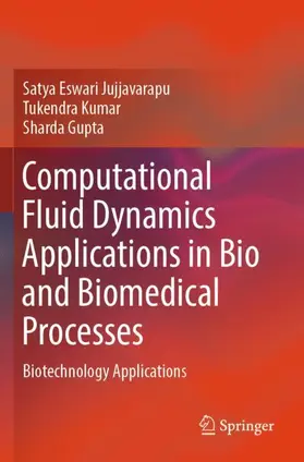 Jujjavarapu / Gupta / Kumar |  Computational Fluid Dynamics Applications in Bio and Biomedical Processes | Buch |  Sack Fachmedien