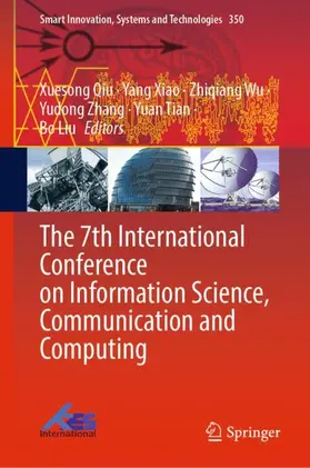 Qiu / Xiao / Wu |  The 7th International Conference on Information Science, Communication and Computing | Buch |  Sack Fachmedien
