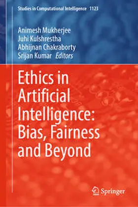 Mukherjee / Kulshrestha / Chakraborty |  Ethics in Artificial Intelligence: Bias, Fairness and Beyond | eBook | Sack Fachmedien