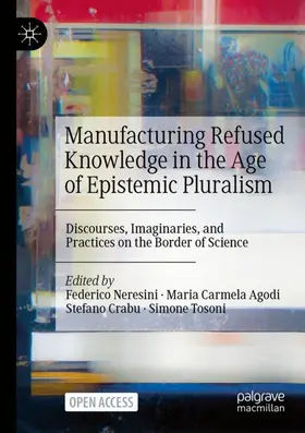 Neresini / Agodi / Crabu |  Manufacturing Refused Knowledge in the Age of Epistemic Pluralism | Buch |  Sack Fachmedien