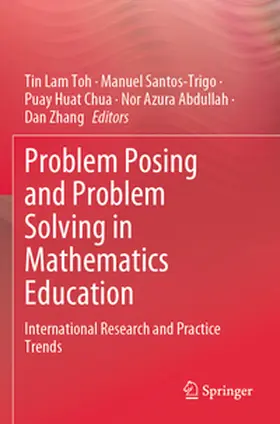 Toh / Santos-Trigo / Zhang | Problem Posing and Problem Solving in Mathematics Education | Buch | 978-981-99-7207-4 | sack.de