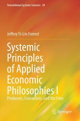 Forrest |  Systemic Principles of Applied Economic Philosophies I | Buch |  Sack Fachmedien