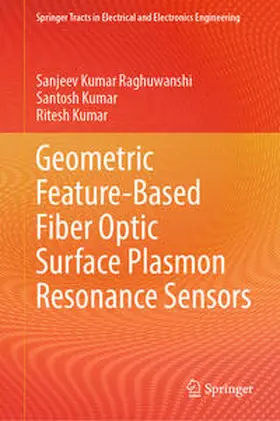 Raghuwanshi / Kumar |  Geometric Feature-Based Fiber Optic Surface Plasmon Resonance Sensors | eBook | Sack Fachmedien