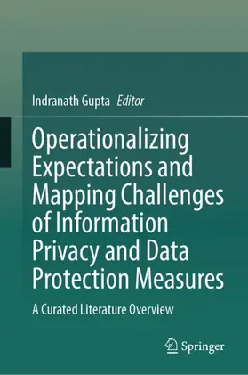 Gupta |  Operationalizing Expectations and Mapping Challenges of Information Privacy and Data Protection Measures | Buch |  Sack Fachmedien