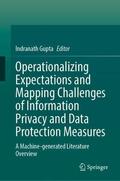Gupta |  Operationalizing Expectations and Mapping Challenges of Information Privacy and Data Protection Measures | Buch |  Sack Fachmedien