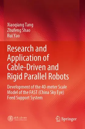 Tang / Shao / Yao |  Research and Application of Cable-Driven and Rigid Parallel Robots | Buch |  Sack Fachmedien